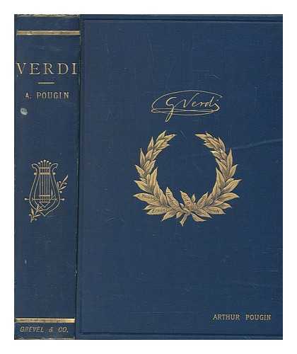 POUGIN, ARTHUR (1834-1921) - Verdi : an anecdotic history of his life and works