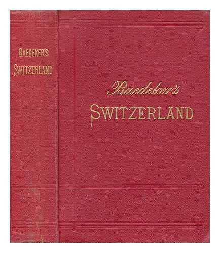 Baedeker, Karl - Switzerland and the adjacent portions of Italy, Savoy, and Tyrol : handbook for travellers
