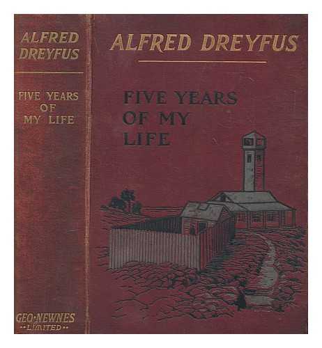 DREYFUS, ALFRED (1859-1935) - Five years of my life