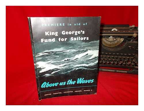 ODEON THEATRE - Above Us the Waves: premiere in aid of King George's Fund for Sailors