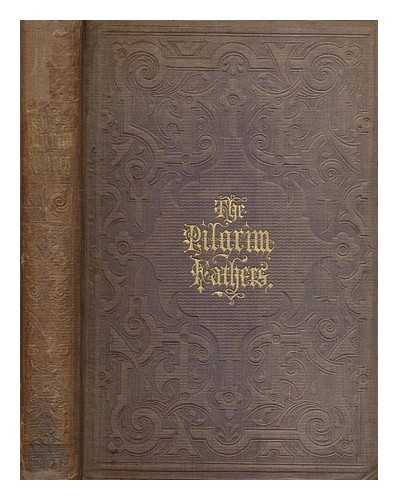 BARTLETT, W. H. (WILLIAM HENRY) (1809-1854) - The Pilgrim fathers : or, The founders of New England in the reign of James the First