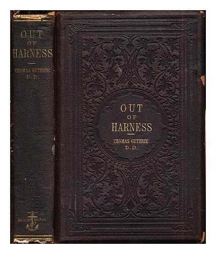 GUTHRIE, THOMAS (1803-1873) - Out of harness : sketches, narrative and descriptive