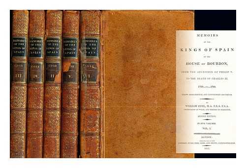 COXE, WILLIAM (1747-1828) - Memoirs of the kings of Spain of the house of Bourbon, from the accession of Philip the fifth to the death of Charles the third: in five volumes