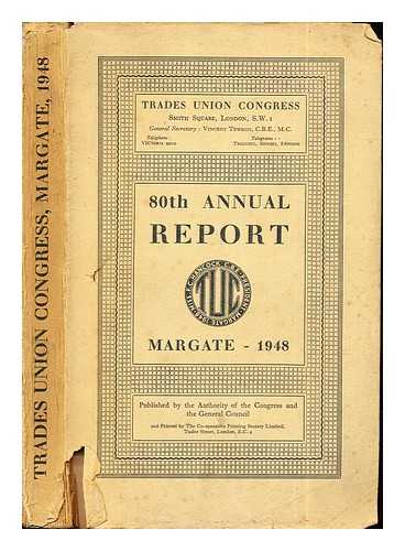 TEWSON, VINCENT [ED.] - Report of Proceedings at the 80th Annual Trades Union Congress: held at Margate: September 6th to 10th, 1948