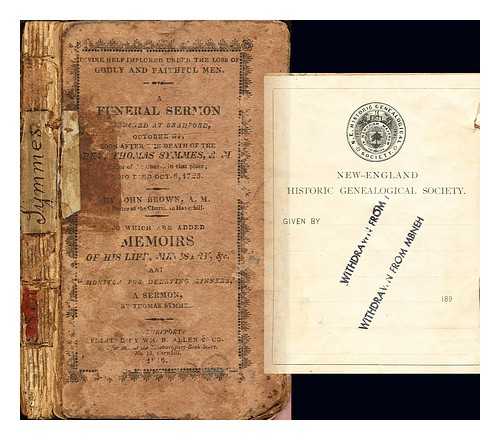 BROWN, JOHN - A Funeral Sermon: preached at Bradford, October 31, soon after the death of the Rev. Thomas Symmes, A.M., pastor of the Church in that place: who died Oct. 6, 1725 by John Brown: to which are added memoirs of his life, ministry, ect. and 'Monitor for Delaying Sinners': a sermon by Thomas Symmes