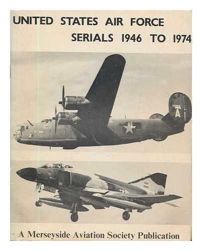 MERSEYSIDE AVIATION SOCIETY - United States Air Force serials, 1946 to 1974