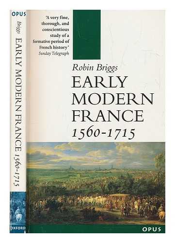 BRIGGS, ROBIN - Early modern France : 1560-1715 / Robin Briggs