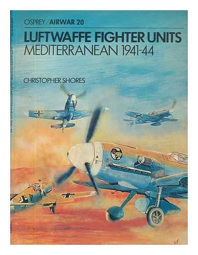 SHORES, CHRISTOPHER - Luftwaffe fighter units, Mediterranean, 1941-44