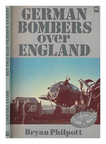 PHILPOTT, BRYAN - German bombers over England : a selection of German wartime photographs from the Bundesarchiv, Koblenz