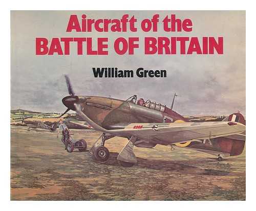 GREEN, WILLIAM - Aircraft of the Battle of Britain / William Green