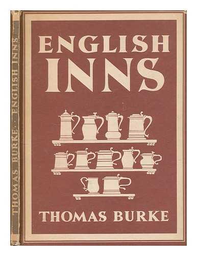 BURKE, THOMAS (1887-1945) - English inns / [by] Thomas Burke