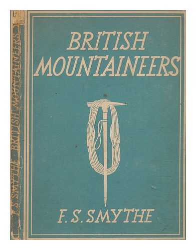 SMYTHE, F. S. - British Mountaineers