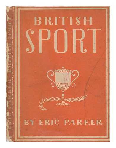 PARKER, ERIC (1870-1955) - British sport / Eric Parker. With 12 plates in colour and 17 illustrations in black & white