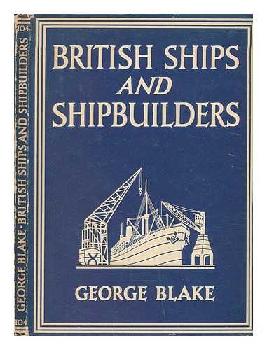 BLAKE, GEORGE (1893-1961) - British ships and ship builders / George Blake