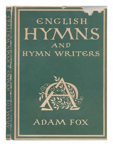 FOX, ADAM (1883-1977) - English hymns and hymn writers / Adam Fox