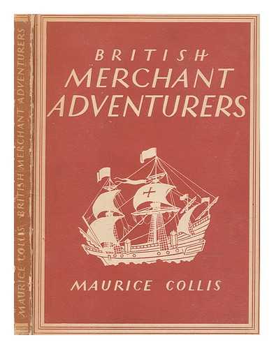 Collis, Maurice (1889-1973) - British merchant adventurers / Maurice Collis