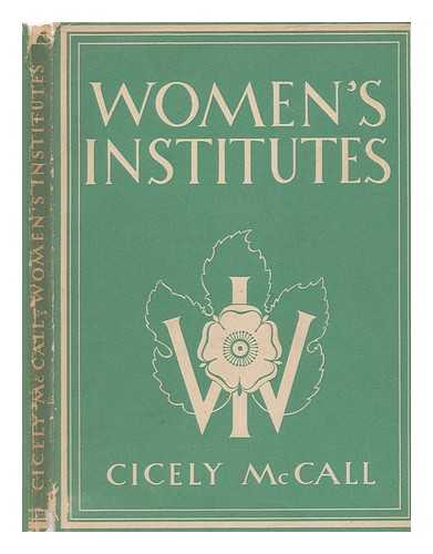 MCCALL, CICELY - Women's institutes / Cicely McCall. With 8 plates in colour and 22 illustrations in black & white