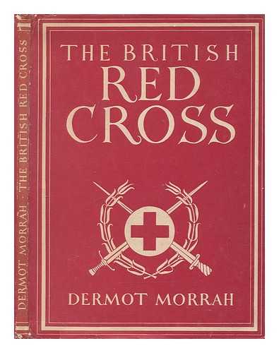 MORRAH, DERMOT (1896-1974) - The British Red Cross / Dermot Morrah
