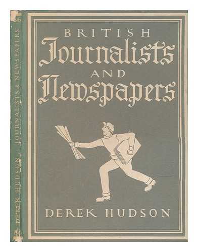 HUDSON, DEREK (1911-2003) - British journalists and newspapers / Derek Hudson