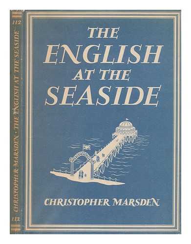 MARSDEN, CHRISTOPHER (1912-1989) - The English at the seaside / Christopher Marsden