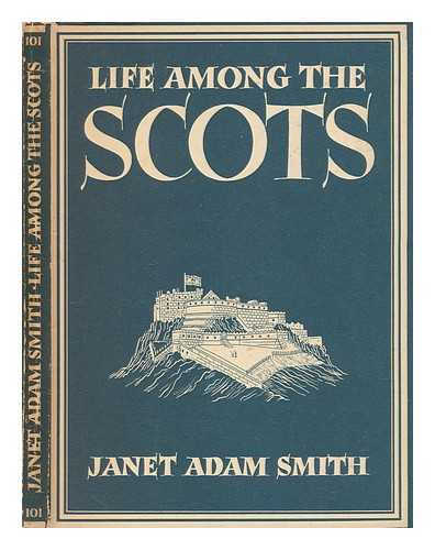 SMITH, JANET ADAM - Life among the Scots / Janet Adam Smith