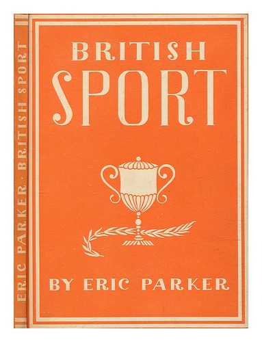 PARKER, ERIC (1870-1955) - British sport / Eric Parker. With 12 plates in colour and 17 illustrations in black & white