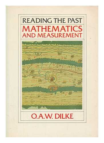 DILKE, O. A. W. (OSWALD ASHTON WENTWORTH) - Mathematics and measurement / O. A. W. Dilke