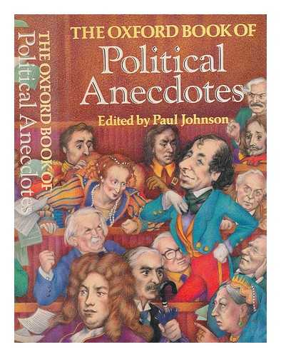 JOHNSON, PAUL - The Oxford book of political anecdotes / edited by Paul Johnson