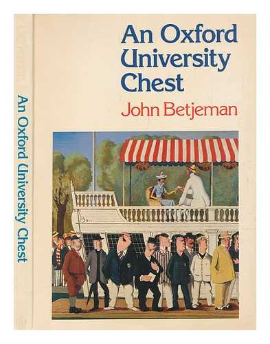 BETJEMAN, JOHN (1906-1984) - An Oxford University chest / John Betjeman ; illustrated in line and half-tone by L. Moholy-Nagy, Osbert Lancaster, the Rev. Edward Bradley and others