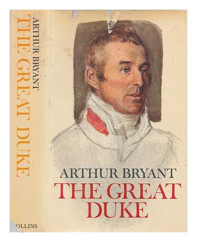 BRYANT, ARTHUR (1899-1985) - The Great Duke : or, The invincible general