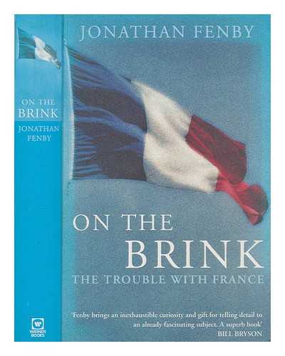 FENBY, J - On the brink : the trouble with France