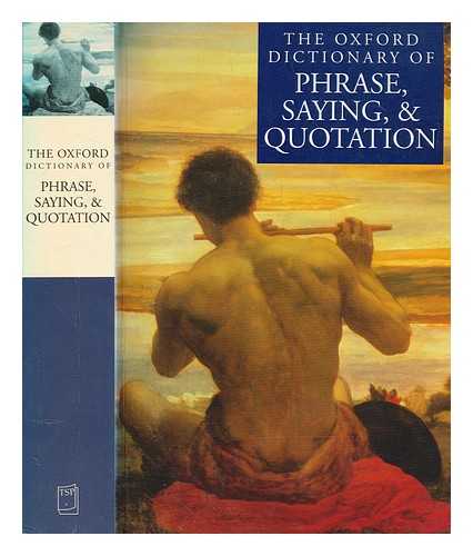 KNOWLES, ELIZABETH - The Oxford dictionary of phrase, saying and quotation / edited by Elizabeth Knowles