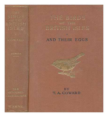 COWARD, T. A. (THOMAS ALFRED) (1867-1933) - The birds of the British Isles and their eggs. First series, comprising the families Corvidae to Phoenicopteridae