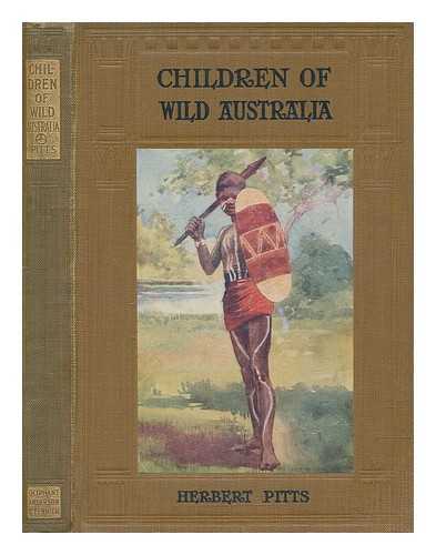 PITTS, HERBERT - Children of wild Australia