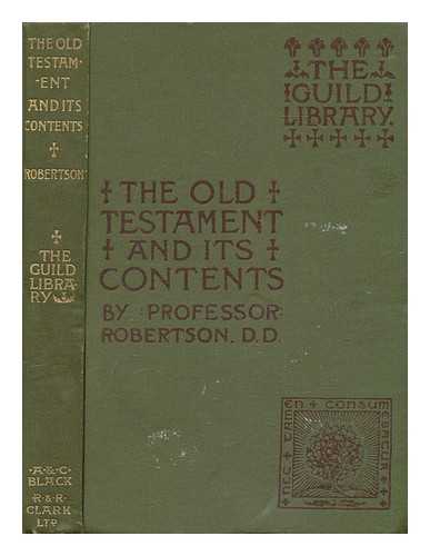 ROBERTSON, JAMES (1840-1920) - The Old Testament and its contents