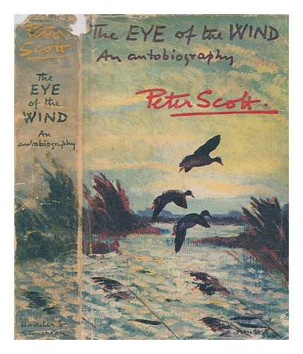 SCOTT, PETER - The eye of the wind / Peter Scott