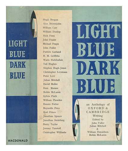 MITCHELL, JULIAN - Light blue, dark blue : an anthology of recent writing from Oxford and Cambridge Universities / edited by J. Mitchell ... [et al.]