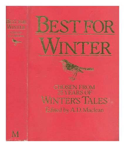 MACLEAN, A.D - Best for winter : a selection from twenty-five years of 'Winter's tales' / edited by A.D. Maclean