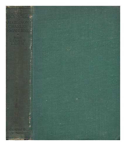 SWINBURNE, ALGERNON CHARLES (1837-1909) - The boyhood of Algernon Charles Swinburne / personal recollections by his cousin, Mrs. Disney Leith, with extracts from some of his private letters