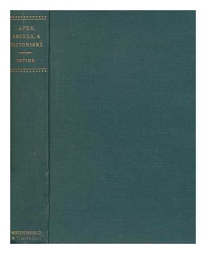 IRVINE, WILLIAM - Apes, angels, and Victorians : a joint biography of Darwin and Huxley / William Irvine