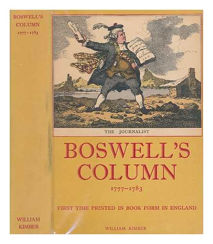 BOSWELL, JAMES (1740-1795) - Boswell's column : being the seventy contributions to 'The London Magazine' under the pseudonym The Hypochondriack from 1777 to 1783, here first printed in book form in England / ntroduction and notes by Margery Bailey