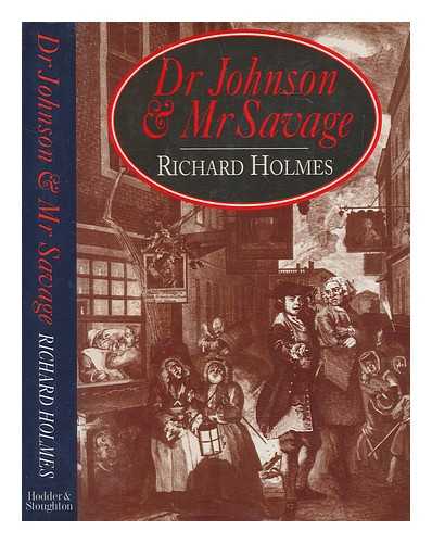 HOLMES, RICHARD - Dr Johnson & Mr Savage / Richard Holmes