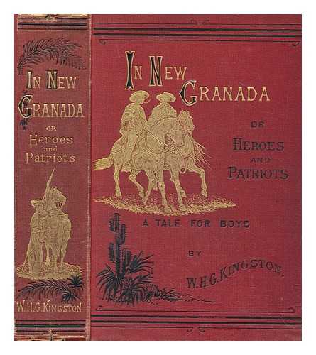 KINGSTON, WILLIAM HENRY GILES (1814-1880) - In New Granada; or, Heroes and patriots : a tale for boys