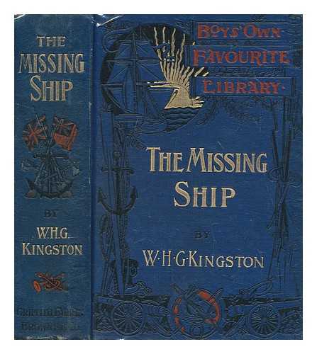 KINGSTON, WILLIAM HENRY GILES (1814-1880) - The missing ship; or, Notes from the log of the 'Ouzel' galley