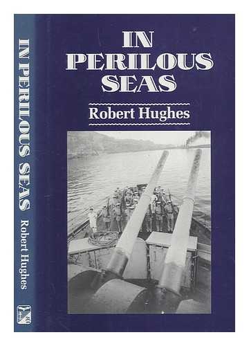 HUGHES, ROBERT - In perilous seas / Robert Hughes