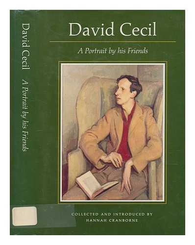 CRANBORNE, HANNAH - David Cecil : a portrait by his friends / collected and introduced by Hannah Cranborne