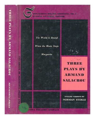SALACROU, ARMAND - Three plays by Armand Salacrou : The world is round, When the music stops, Marguerite / English versions by Norman Stokle