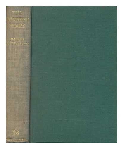 GUEDALLA, PHILIP (1889-1944) - The hundred years / Philip Guedalla