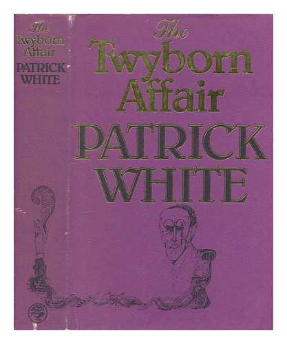 WHITE, PATRICK (1912-1990) - The Twyborn affair : a novel