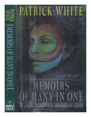 WHITE, PATRICK - Memoirs of many in one, by Alex Xenophon Demirjian Gray